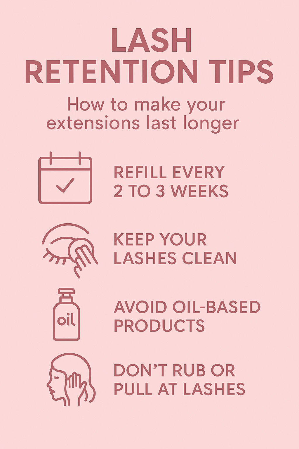 Lash Retention Tips – How to make your lash extensions last longer by refilling every 2–3 weeks, keeping lashes clean, avoiding oil-based products, and not rubbing or pulling lashes.