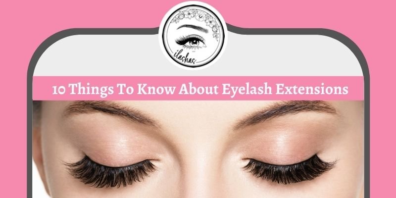 10 Things To Know About Eyelash Extensions