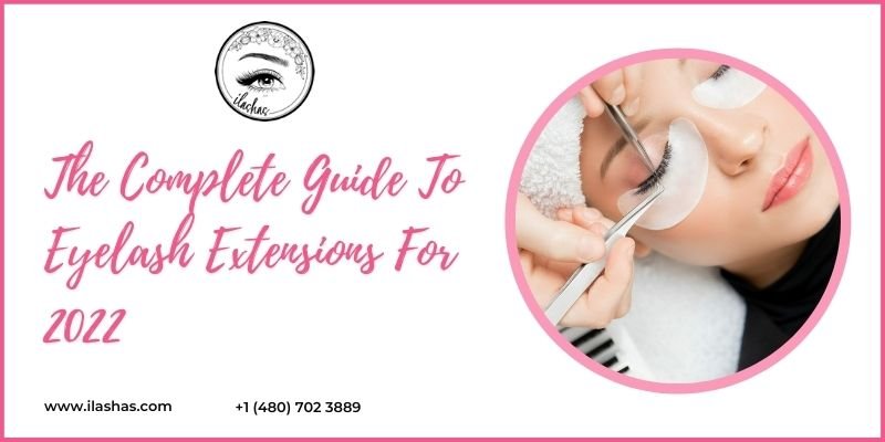 The Complete Guide To Eyelash Extensions For 2022